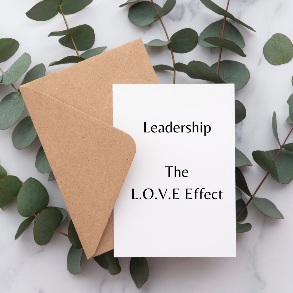 Leadership- The L.O.V.E Effect