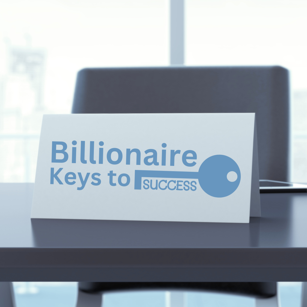 Billionaire Keys to Success