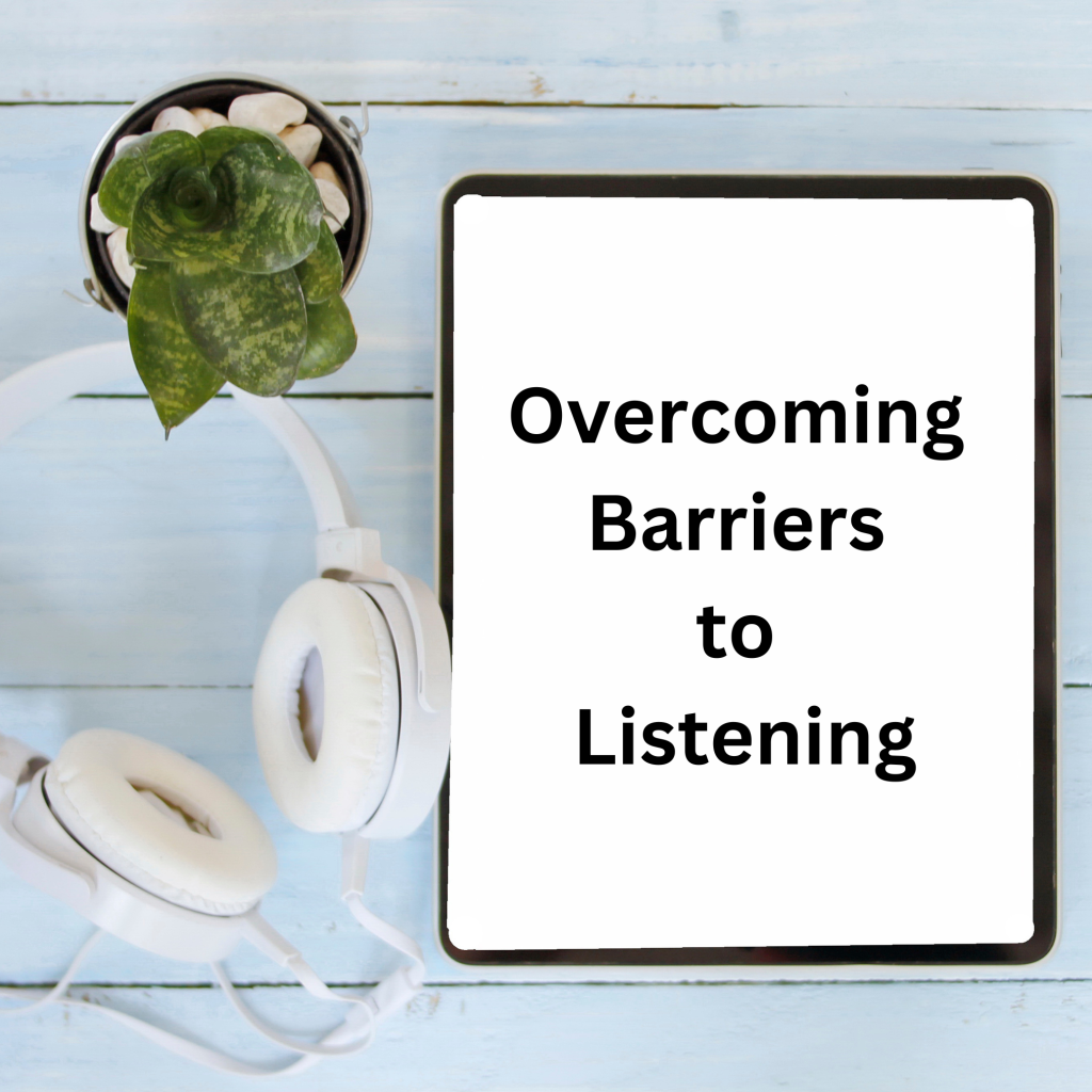 Overcoming Barriers to Listening